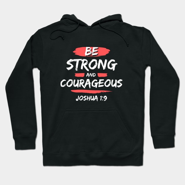 Be Strong And Courageous | Bible Verse Typography Hoodie by All Things Gospel